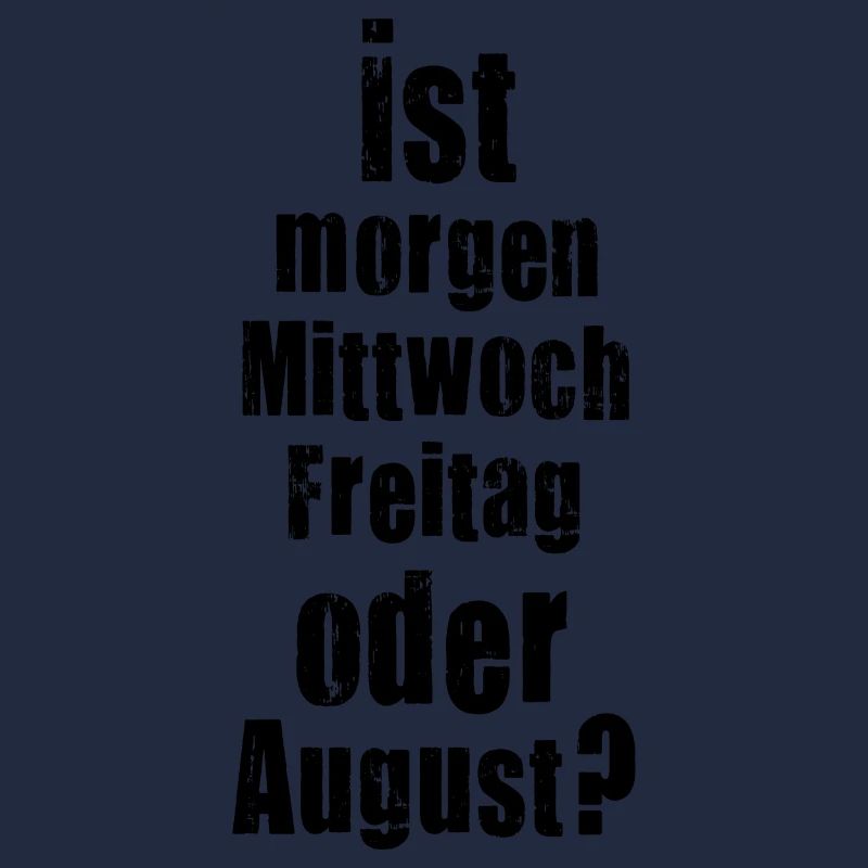 Ist morgen Mittwoch, Freitag oder August? verrückt