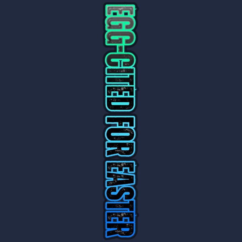 EGG-CITED FOR EASTER – neon Easter humor