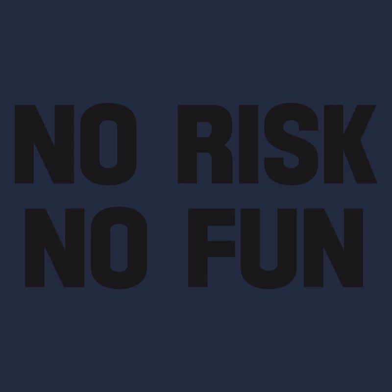 aucun risque pas de plaisir