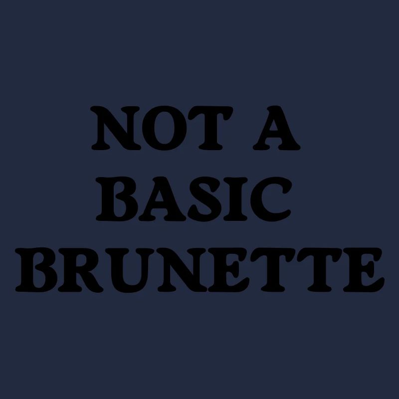 not a basic brunette