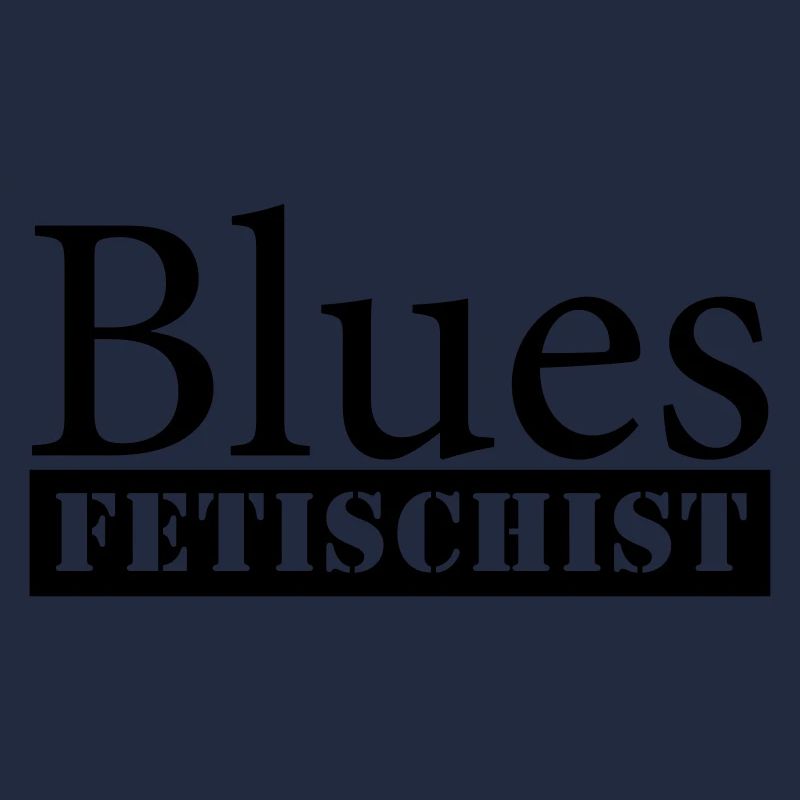 Blues Fetischist