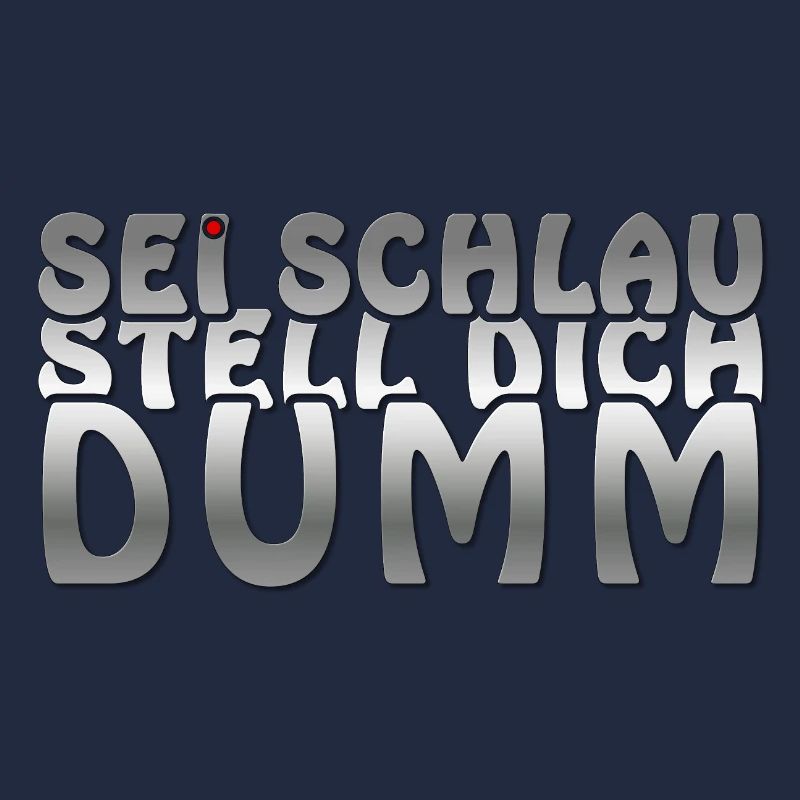 Sei schlau stell dich dumm