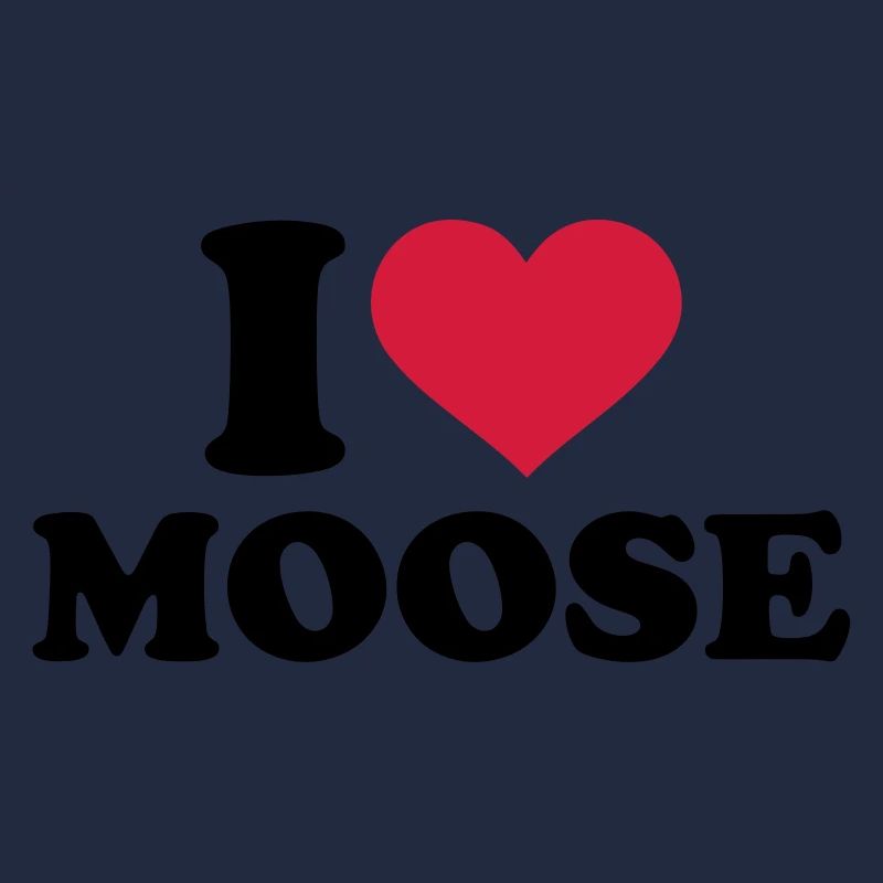 I love Moose