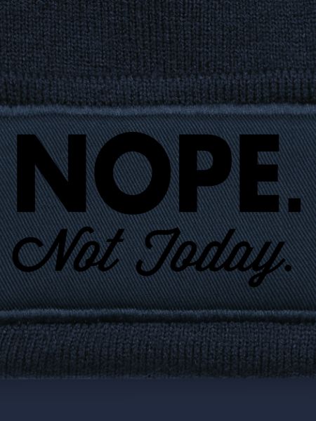 Nope Not Today