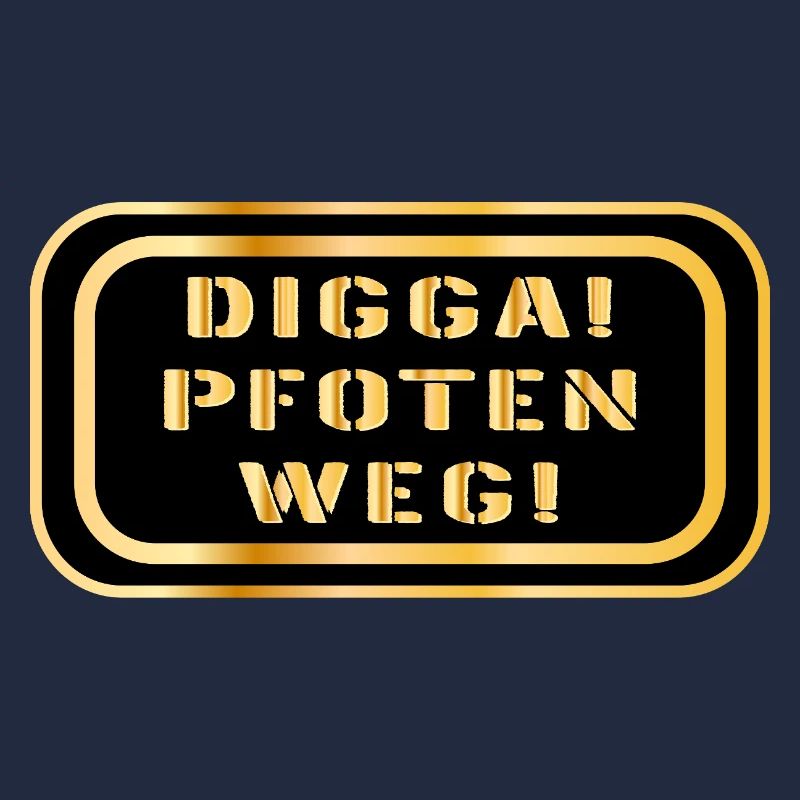 DIGGA PFOTEN WEG SPRÜCHE