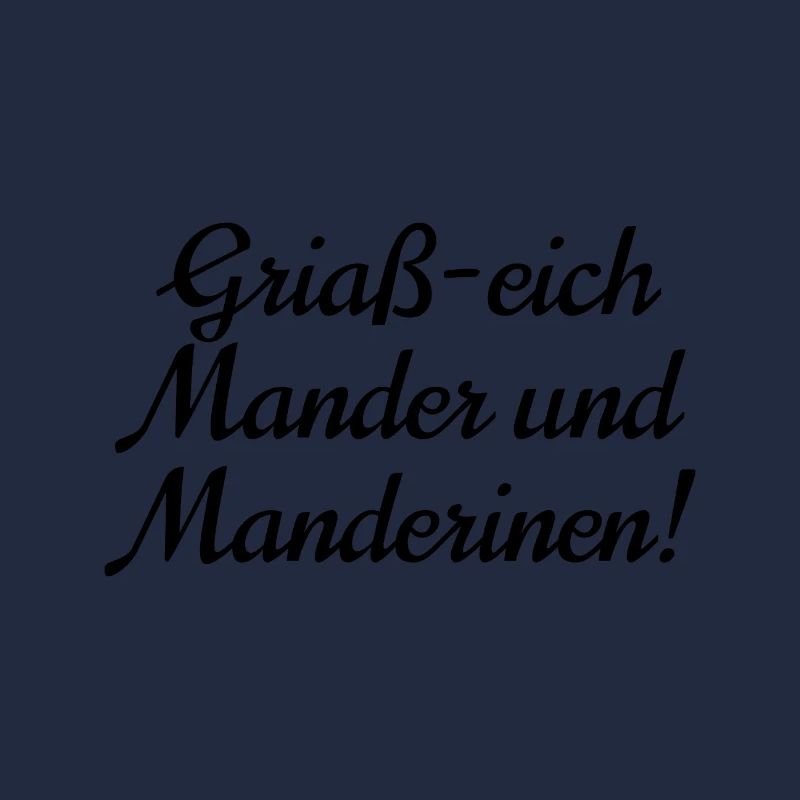 Griaß-eich Mander und Manderinen!
