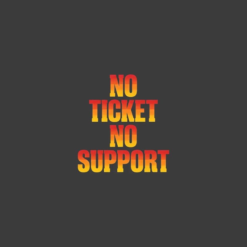 No Ticket No Support Computer Scientist IT Administrator