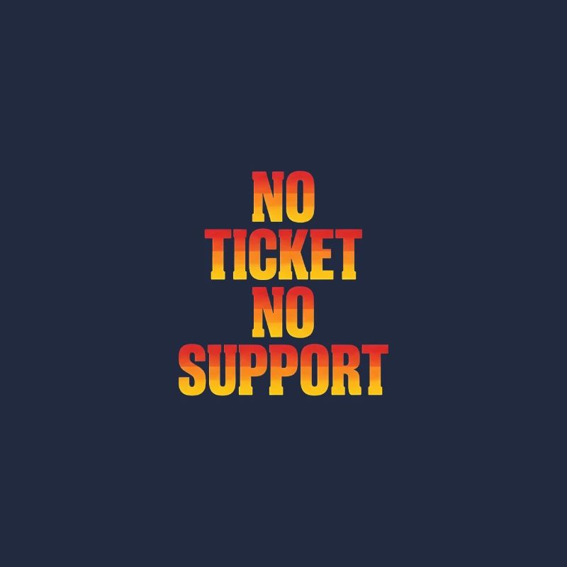 No Ticket No Support Informatiker IT Administrator