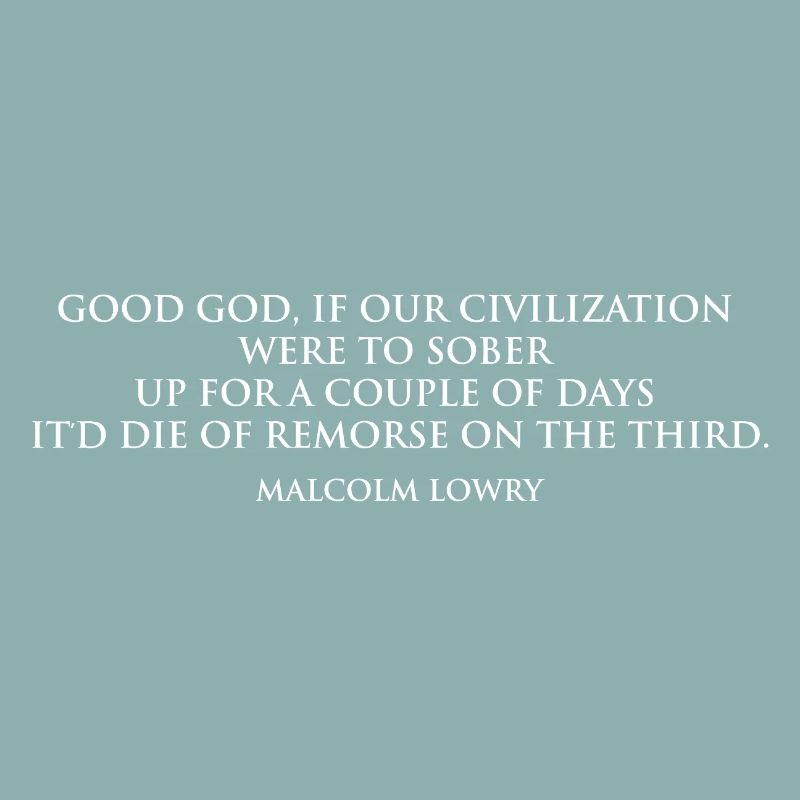 Citation sobre-réfléchie de Malcolm Lowry