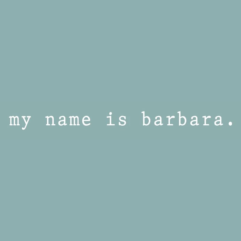 My name is Barbara