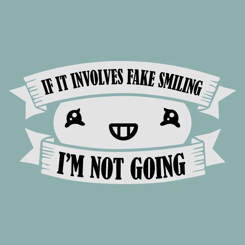 If It Involves Fake Smiling I'm Not Going Introver