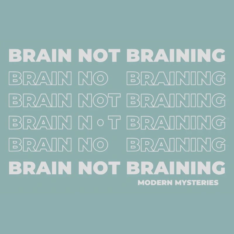 Modern Mysteries | Brain not Braining