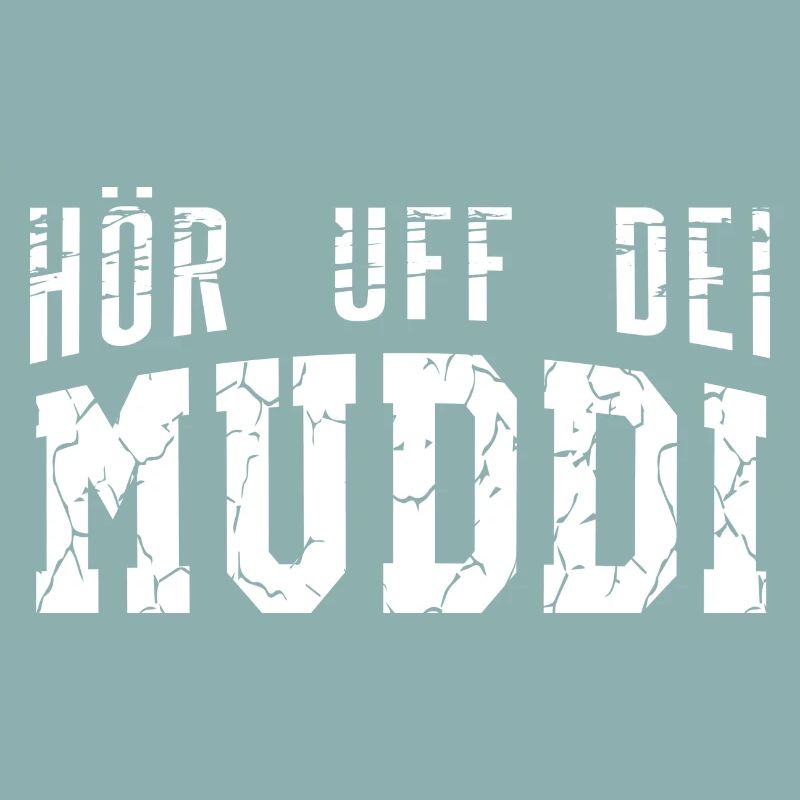 Hör uff dei Muddi