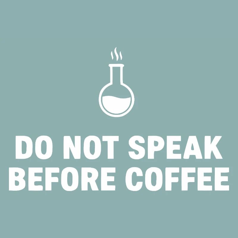 Do Not Speak Before Coffee
