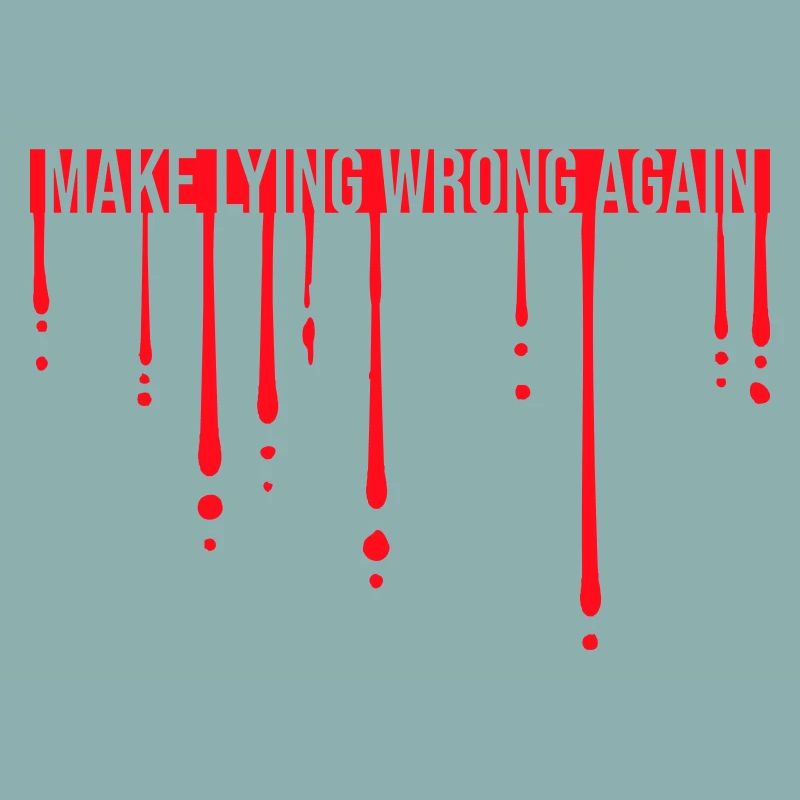 Make Lying Wrong Again Political Statement Shirt