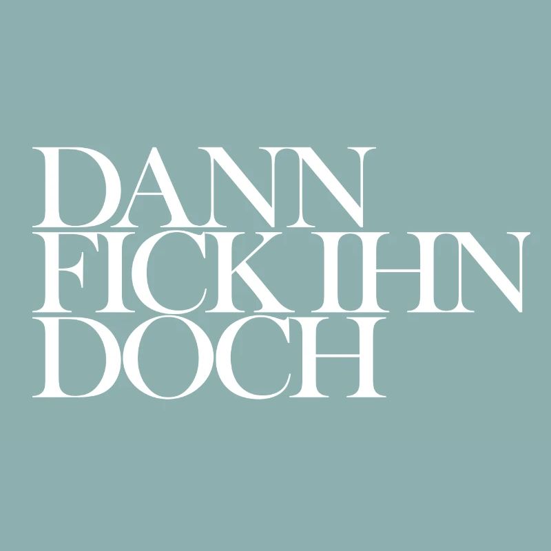 DANN FICK IHN DOCH