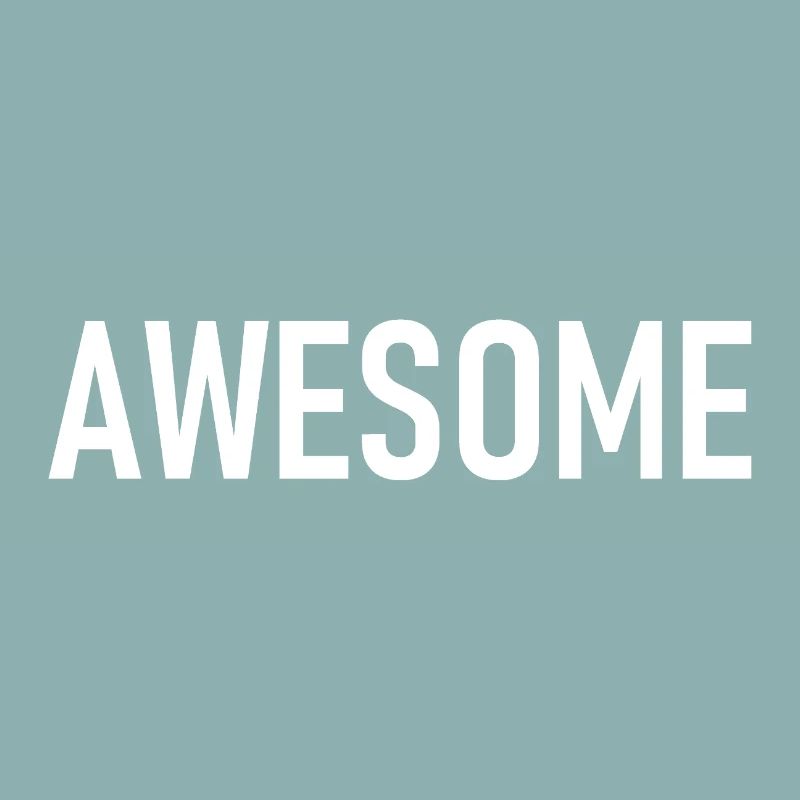 awesome - Ich bin genial - eindrucksvoll