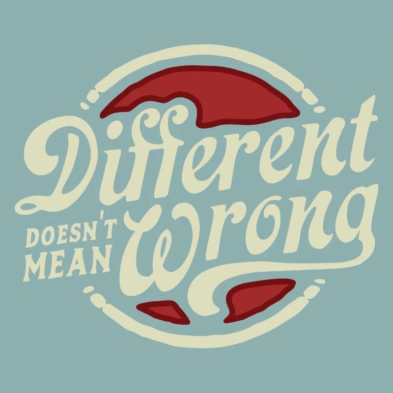DIFFERENT DOESN'T MEAN WRONG