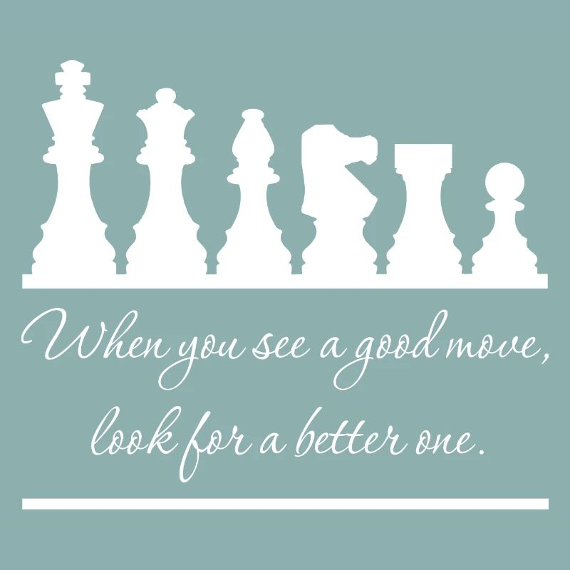 Chess - Always look for a better move