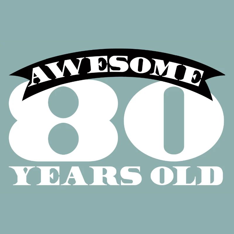 80. Birthday: Awesome 80 Years Old