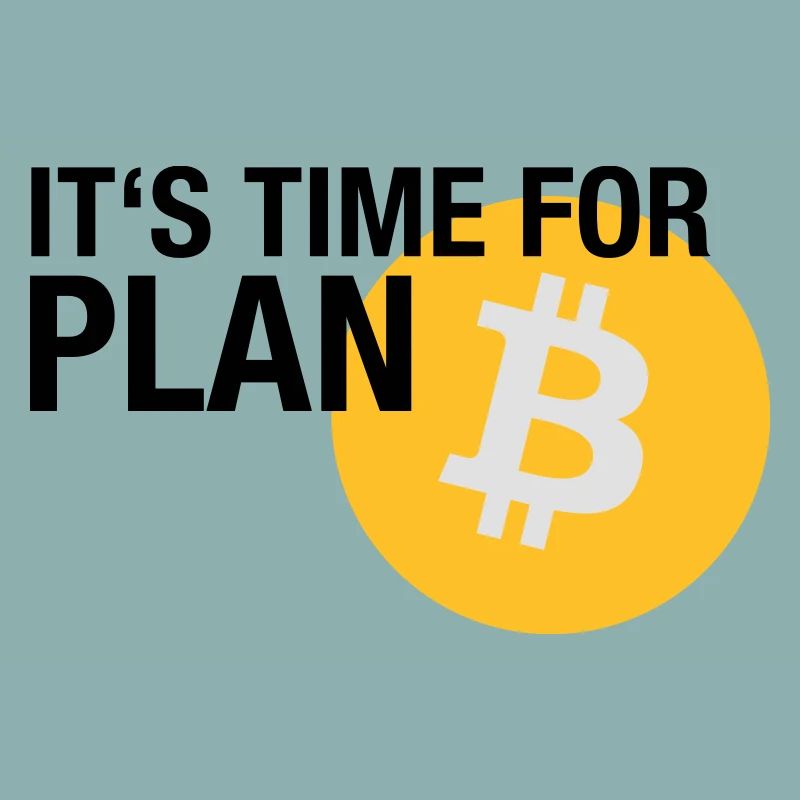 IT'S TIME FOR PLAN B (BITCOIN)