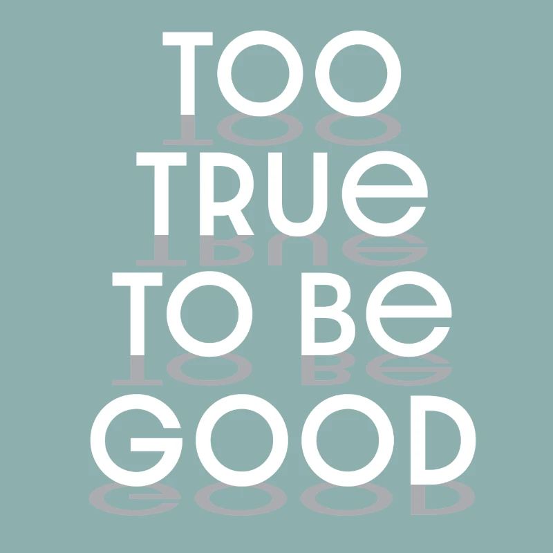 Too True to Be Good Typographic Design - white let
