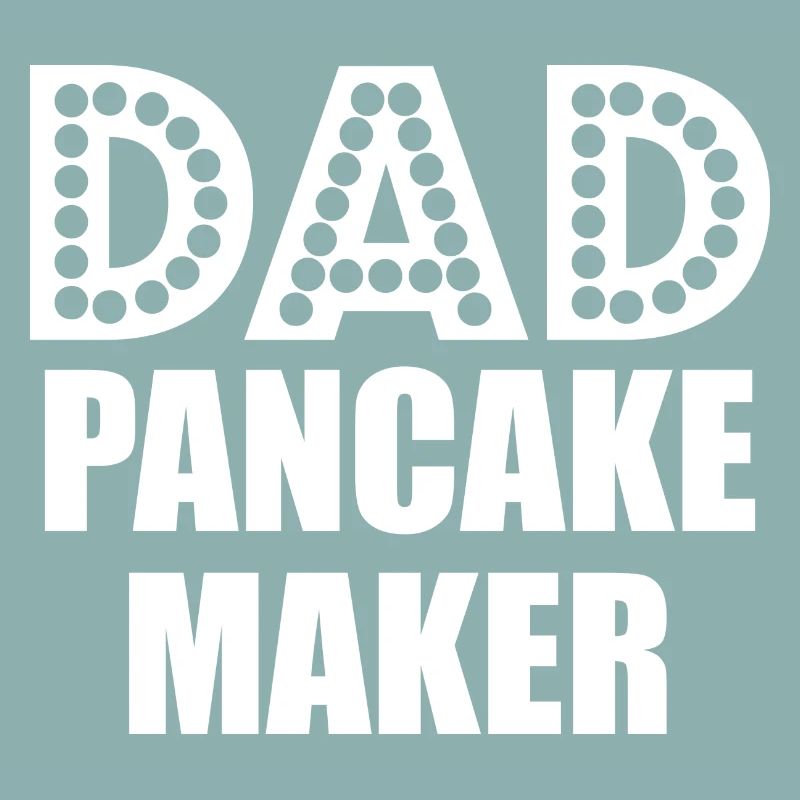dad pancake maker Father Daddy