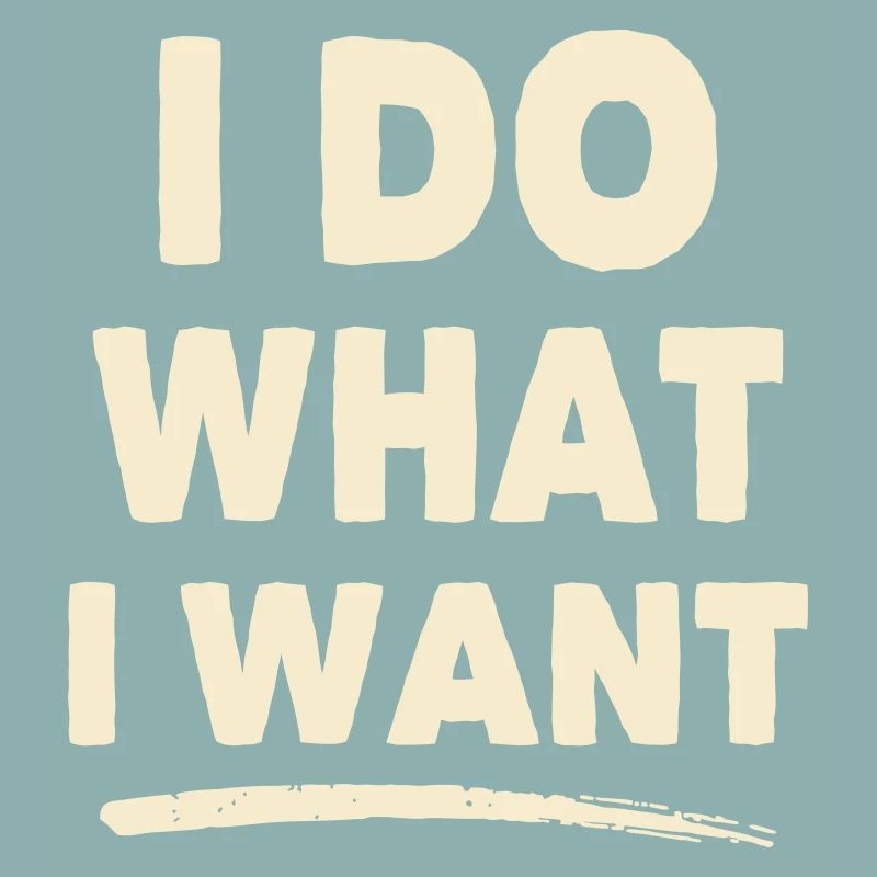 I Do What I Want – Statement Shirt