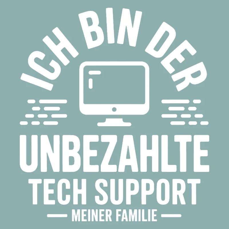 Ich bin der unbezahlte Tech Support