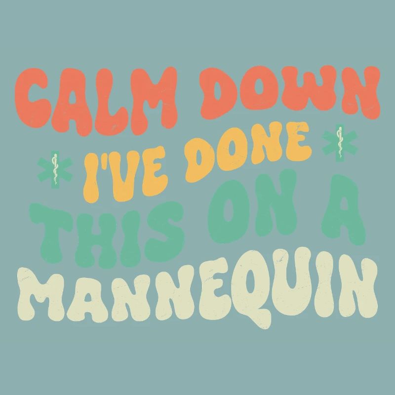 Calm Down I've Done This On A Mannequin Paramedic