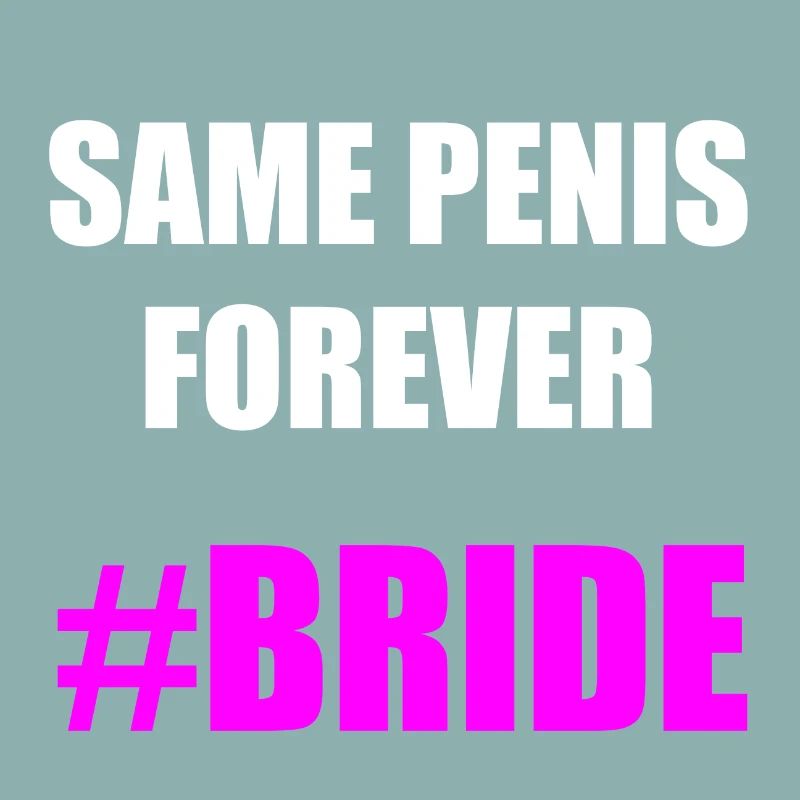 SAME PENIS FOREVER BRIDE Gift Idea Motif Design