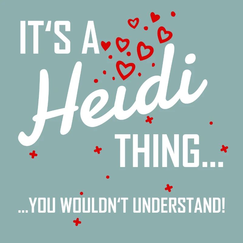 Il est une chose Heidi tu ne comprendrais pas! nom