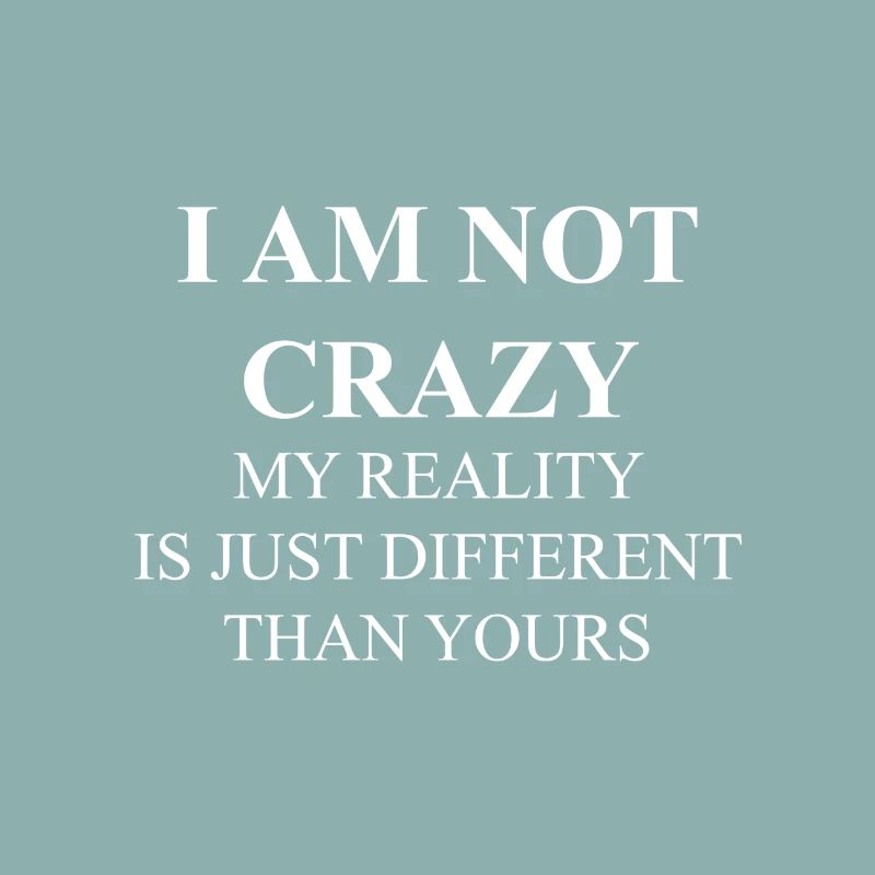 I'm not crazy