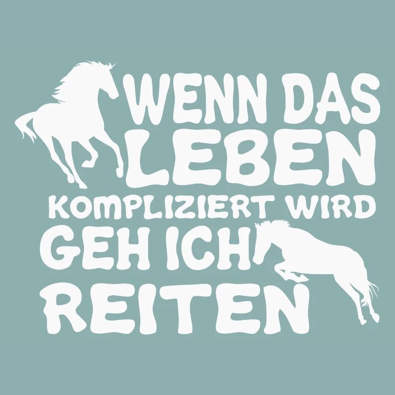 Wenn das Leben kompliziert wird geh ich reiten
