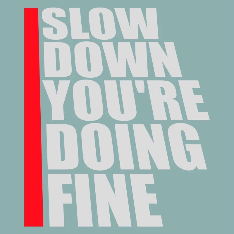 Slow Down You're Doing Fine Motivation Spruch Logo