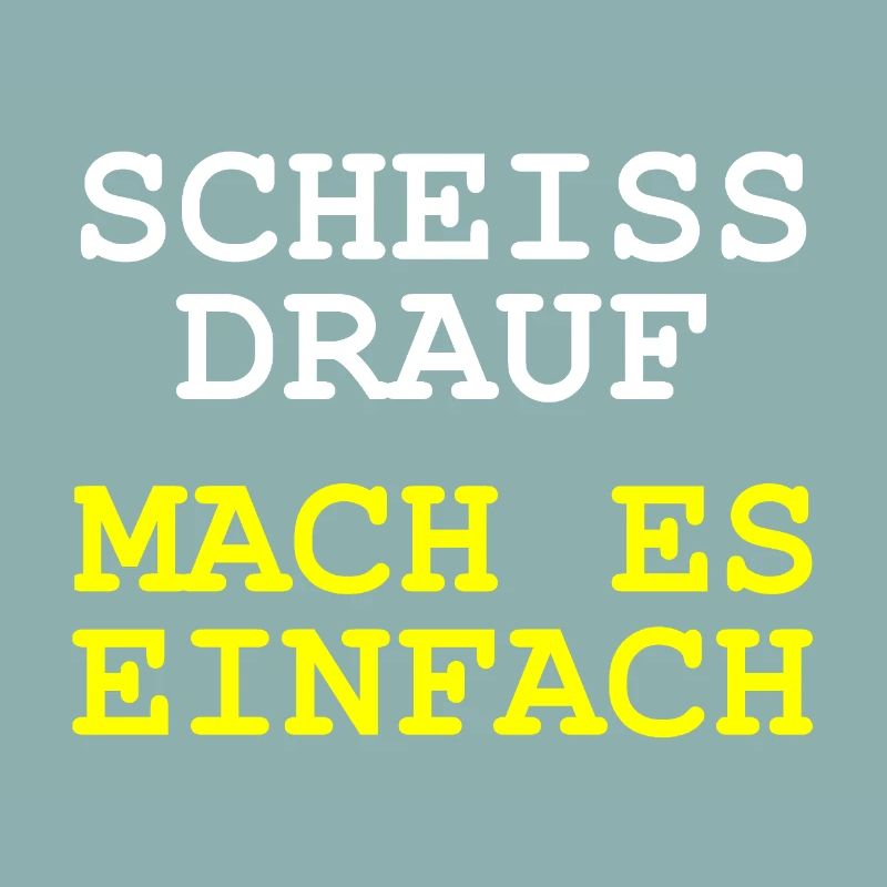 Scheiss drauf - Mach es einfach