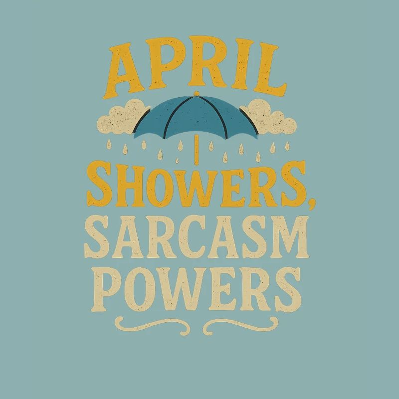 Aprilschauer Sarkasmus