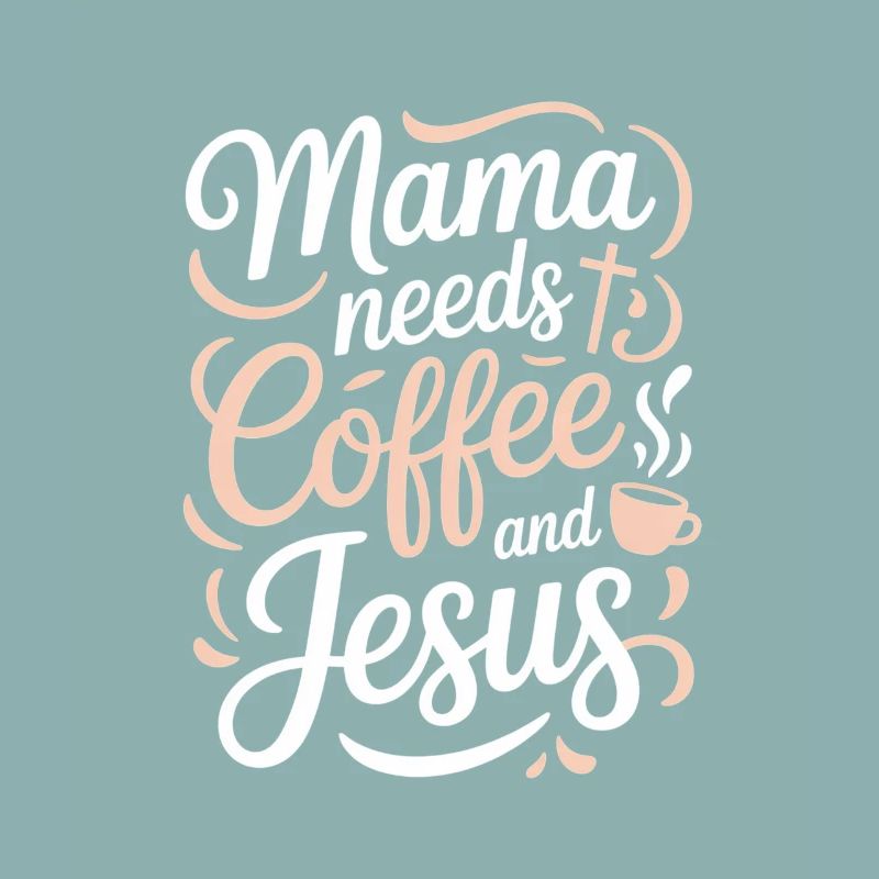 Mama Needs Coffee And Jesus Christlicher Spruch