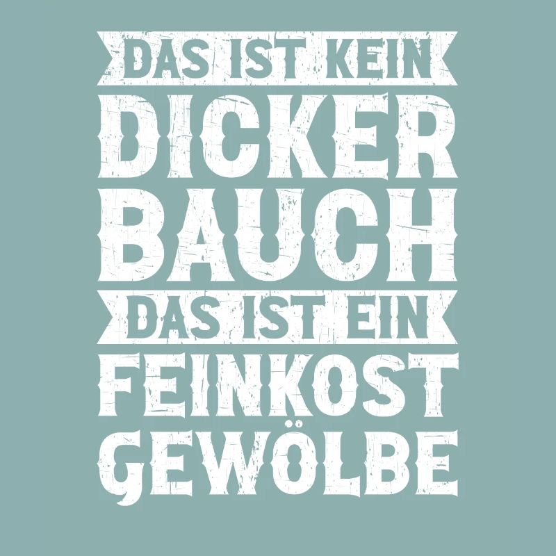 Das Ist Kein Dicker Bauch Das Ist Feinkostgewölbe
