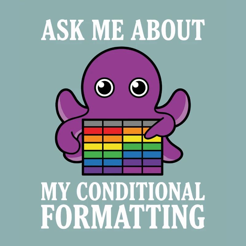 Ask Me About My Conditional Formatting Octopus