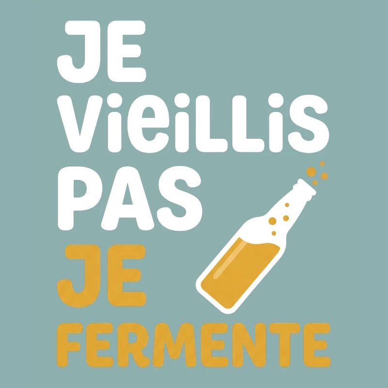 I don't age, I ferment