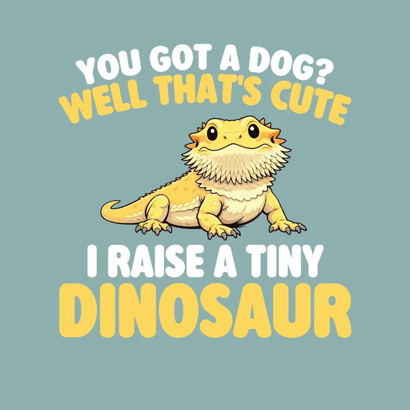 I Raise A Tiny Dinosaur Bearded Dragon