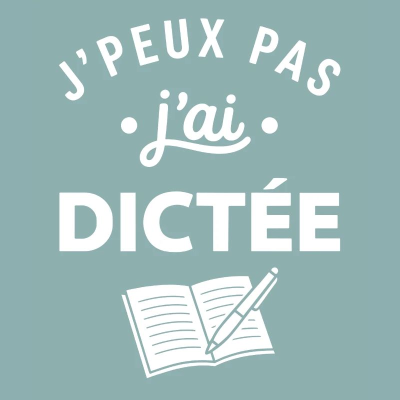 J'peux pas j'ai Dictée