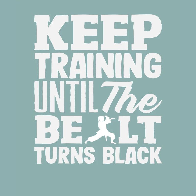 Train until the belt turns black Karate