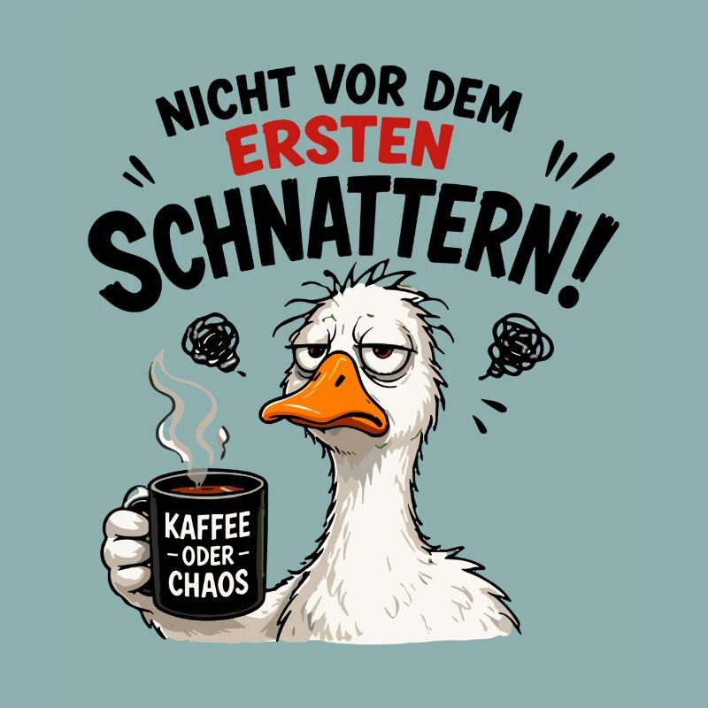 Nicht vor dem ersten Schnattern Kaffee oder Chaos