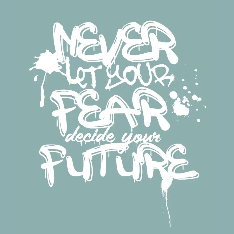 Never Fear Future Graffiti Quote