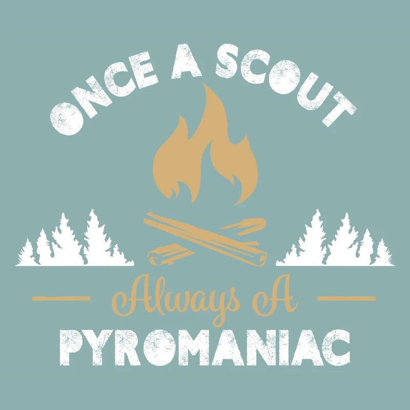 Once a Scout Always a Pyromaniac