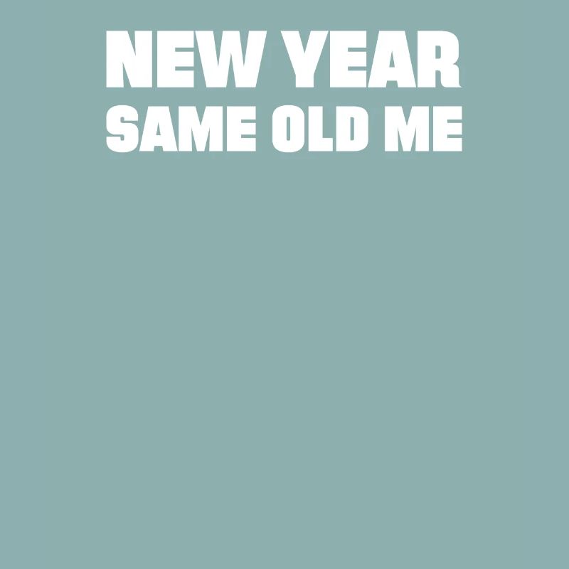 New Year Same Me