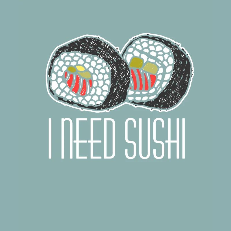 I need sushi