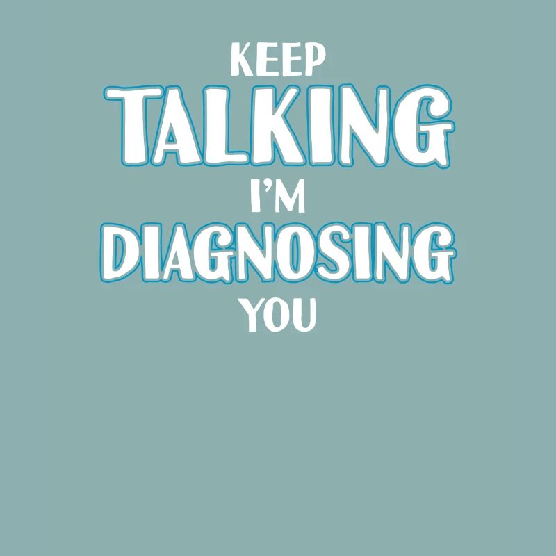 Keep Talking I'm Diagnosing You T-Shirt Gift